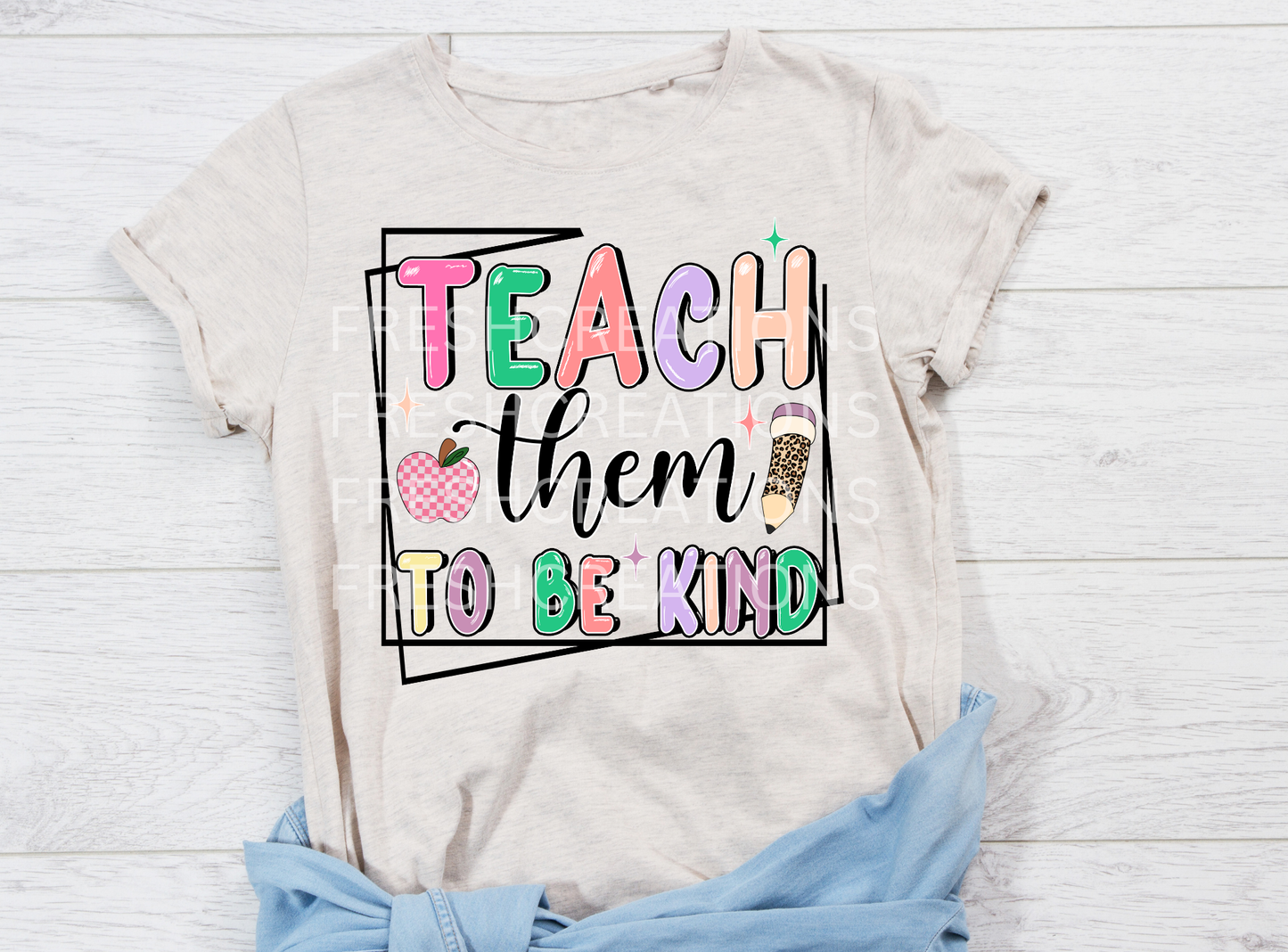TEACH THEM TO BE KIND DTF TRANSFER