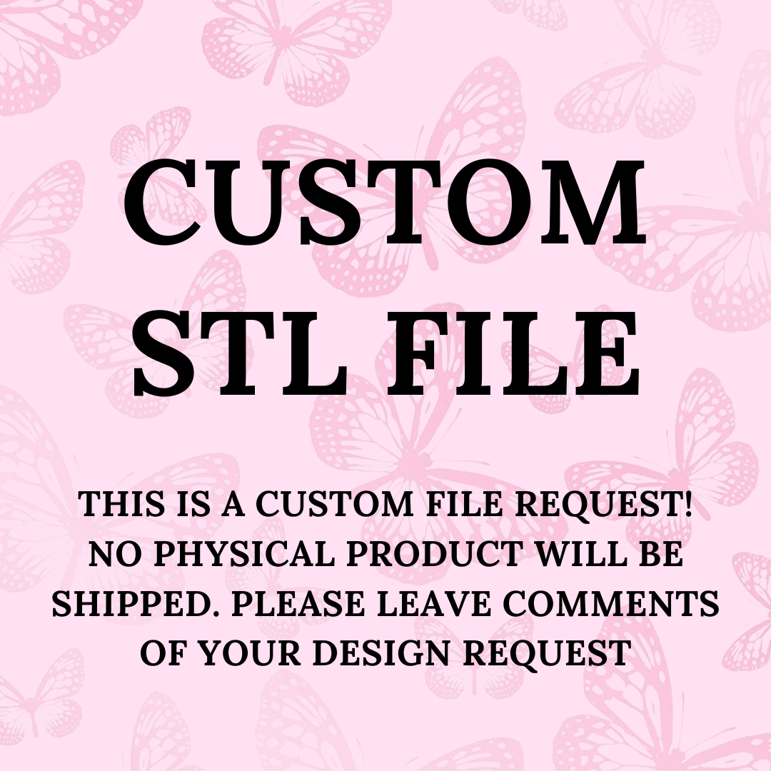 CUSTOM STL FILE ONLY *NO ITEM BEING SHIPPED